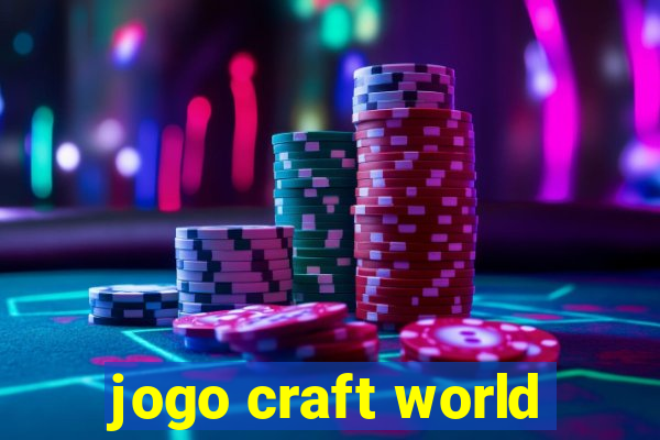 jogo craft world